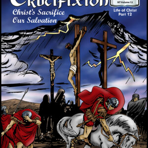 1012 New Testament Volume 12 The Crucifixion of Christ (Part 2)
